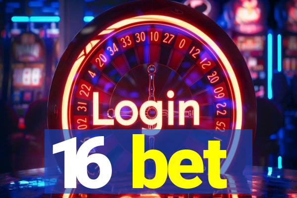 16 bet